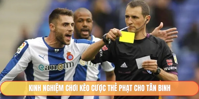 Kinh nghiệm chơi kèo cược thẻ phạt cho tân binh