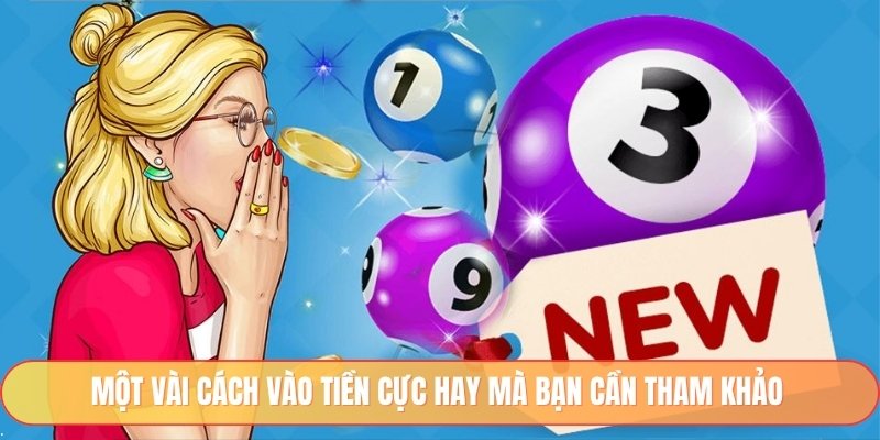 Một vài cách vào tiền cực hay mà bạn cần tham khảo 