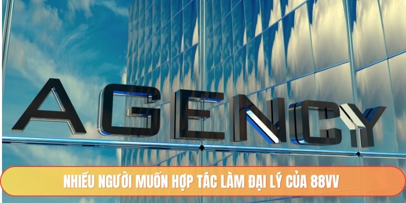 Nhiều người muốn hợp tác làm đại lý của 88vv