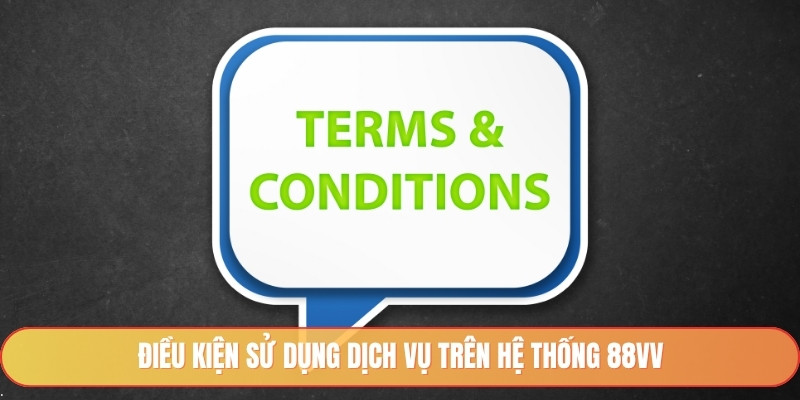 Điều kiện sử dụng dịch vụ trên hệ thống 88vv