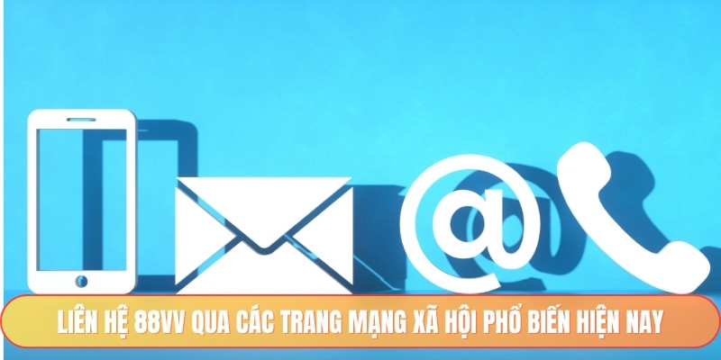 Liên hệ 88vv qua các trang mạng xã hội phổ biến hiện nay