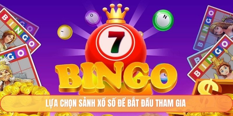 Lựa chọn sảnh xổ số để bắt đầu tham gia