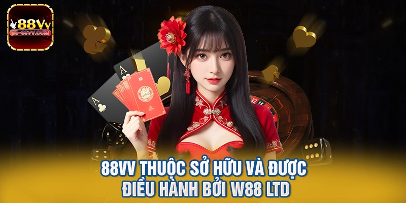 88vv thuộc sở hữu và được điều hành bởi W88 Ltd
