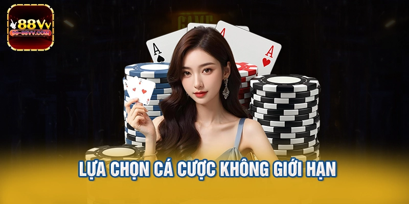 Lựa chọn cá cược không giới hạn